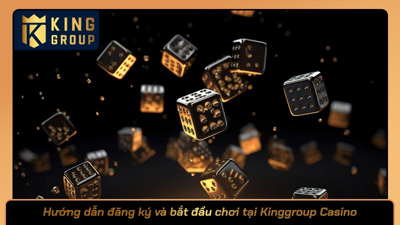 Hướng dẫn đăng ký và bắt đầu chơi tại Kinggroup Casino