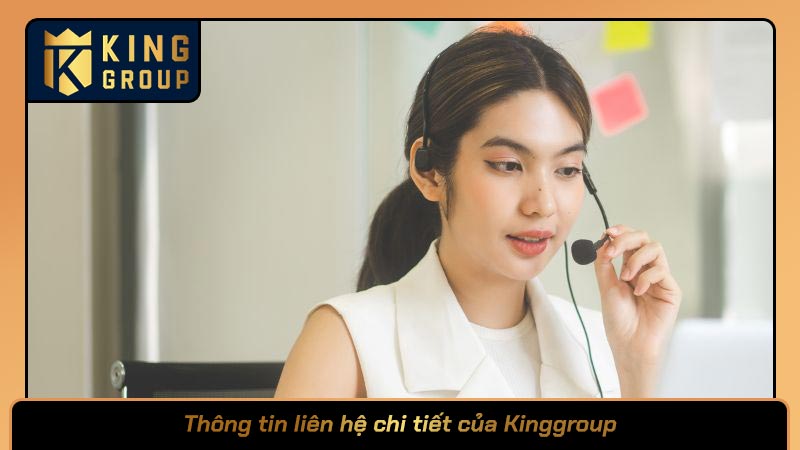 Thông tin liên hệ chi tiết của Kinggroup