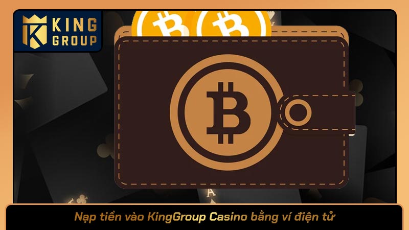 Nạp tiền vào KingGroup Casino bằng ví điện tử