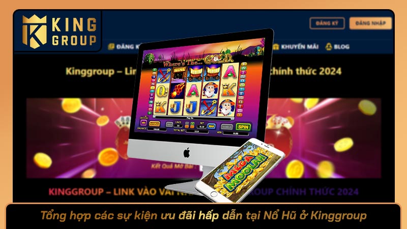 Tổng hợp các sự kiện ưu đãi hấp dẫn tại Nổ Hũ ở Kinggroup